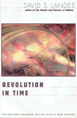 Revolution in Time. Clocks and the Making of the Modern World