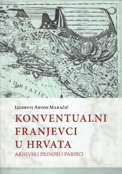 Konventualni franjevci u Hrvata. Arhivski prinosi i pabirci