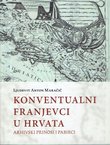 Konventualni franjevci u Hrvata. Arhivski prinosi i pabirci