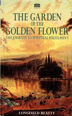 The Garden of the Golden Flower. The Journey to Spiritual Fulfilment