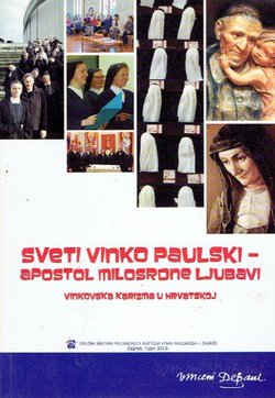 Sveti Vinko Paulski - apostol milosrdne ljubavi. Vinkovska karizma u Hrvatskoj