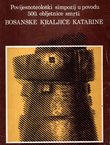 Povijesnoteološki simpozij u povodu 500. obljetnice smrti bosanske kraljice Katarine