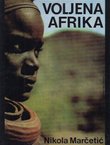 Voljena Afrika. Stvaralaštvo i život Afrike