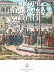 Europe - Diplomacy - Adriatic. Regional Powers and their Diplomatic Strategies, Agencies and Practices