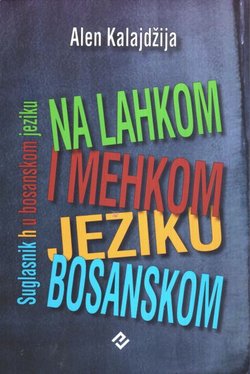 Na lahkom i mehkom jeziku bosanskom. Suglasnik h u bosanskom jeziku