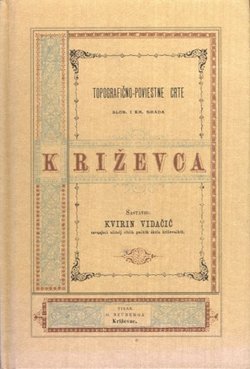 Topografično-poviestne crte slob. i kr. grada Križevca (pretisak iz 1886)