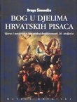 Bog u djelima hrvatskih pisaca. Vjera i nevjera u hrvatskoj književnosti 20. stoljeća I.
