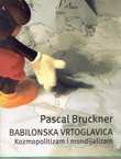 Babilonska vrtoglavica. Kozmopolitizam ili mondijalizam