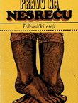 Pravo na nesreću. Polemički eseji