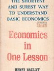 Economics in One Lesson. The Shortest and Surest Way to Understand Basic Economics