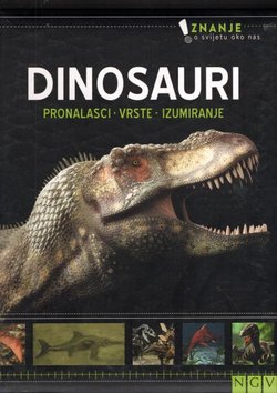 Dinosauri. Pronalasci - vrste - izumiranje