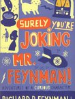 "Surely You're Joking, Mr. Feynman!". Adventures of a Curious Character