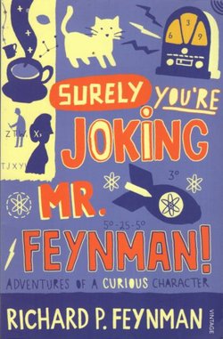 "Surely You're Joking, Mr. Feynman!". Adventures of a Curious Character