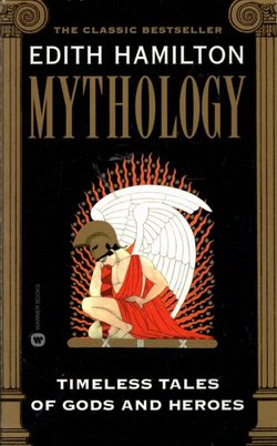 Mythology. Timeless Stories of Gods and Heroes