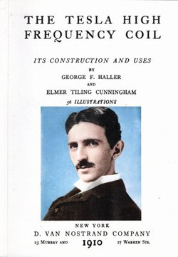 The Tesla High Frequency Coil. Its Construction and Uses (Reprint)