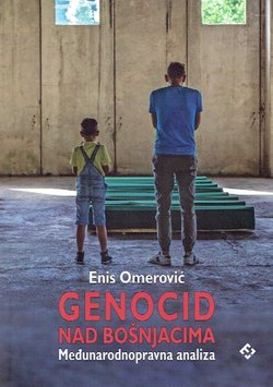 Genocid nad Bošnjacima. Međunarodnopravna analiza