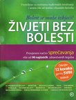 Živjeti bez bolesti. Provjereni načini sprečavanja više od 90 najčešćih zdravstvenih tegoba