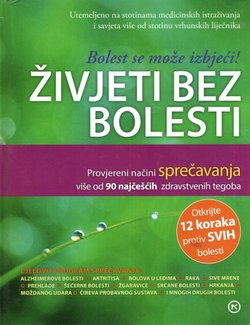Živjeti bez bolesti. Provjereni načini sprečavanja više od 90 najčešćih zdravstvenih tegoba