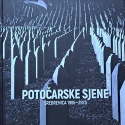 Potočarske sjene. Srebrenica 1995-2025