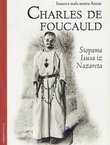 Charles de Foucauld. Stopama Isusa iz Nazareta