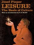 Leisure. The Basis of Culture / The Philosophical Act