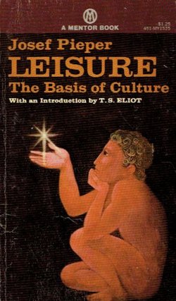 Leisure. The Basis of Culture / The Philosophical Act