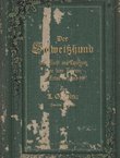 Der Schweisshund. Seine Zucht und Erziehung, sowie seine Führung und Arbeit einst und jetzt