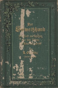 Der Schweisshund. Seine Zucht und Erziehung, sowie seine Führung und Arbeit einst und jetzt