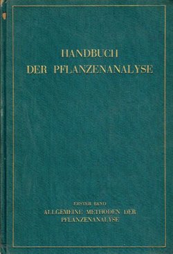 Handbuch der Pflanzenanalyse I. Allgemeine Methoden der Pflanzenanalyse