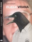 Bijela vrana. Panorama (nekih) naših dana 1995.–1997.