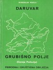 Daruvar, Grubišno Polje (Gornje Poilovlje). Prirodna i društvena obilježja