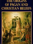 The Origins of Pagan and Christian Beliefs