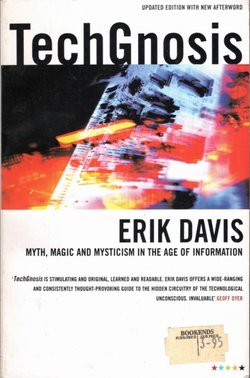 TechGnosis. Myth, Magic, and Mysticism in the Age of Information (Updated Ed. With New Afterword)