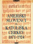 Ameriški Slovenci in katoliška cerkev 1871–1924