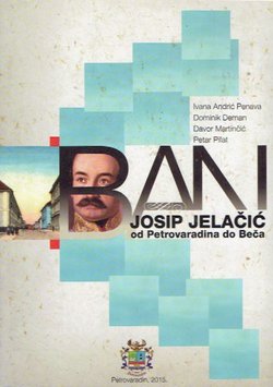 Ban Josip Jelačić od Petrovaradina do Beča