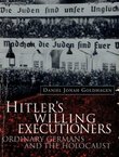 Hitler's Willing Executioners. Ordinary Germans and the Holocaust