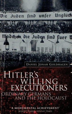 Hitler's Willing Executioners. Ordinary Germans and the Holocaust