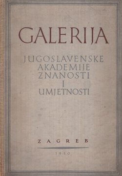 Katalog Galerije slika Jugoslavenske akademije znanosti i umjetnosti. Umjetnost do XIX stoljeća