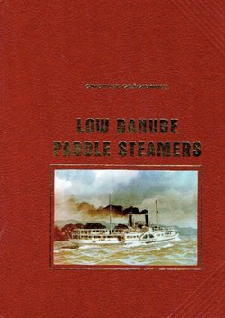 Low Danube Paddle Steamers. The Last Working Paddle-Steamers of the World