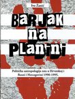 Barjak na planini. Politička antropologija rata u Hrvatskoj i Bosni i Hercegovini 1990-1995.