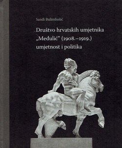 Društvo hrvatskih umjetnika "Medulić" (1908.-1919.) umjetnost i politika