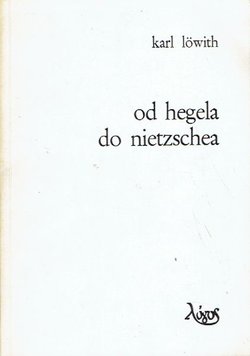 Od Hegela do Nietzschea. Revolucionarni prelom u mišljenju devetnaestog vijeka. Marx i Kierkegaard
