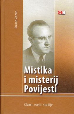 Mistika i misterij Povijesti. Članci, eseji i studije