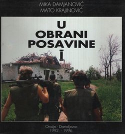 U obrani Posavine I / Hirtend Posavina I / Defending Posavina I
