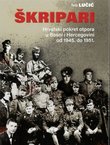 Škripari. Hrvatski pokret otpora u Bosni i Hercegovini od 1945. - 1951.