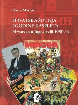 Hrvatska šutnja i godine raspleta. Hrvatska u Jugoslaviji 1980-tih