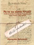 Pa to su samo Hrvati! Građa za povijest kantonske reorganizacije Vojne krajine 1787. godine