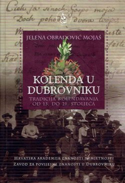 Kolenda u Dubrovniku. Tradicija kolendavanja od 13. do 21. stoljeća