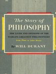 The Story of Philosophy. The Lives and Opinions of the Greater Philosophers