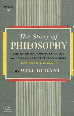 The Story of Philosophy. The Lives and Opinions of the Greater Philosophers